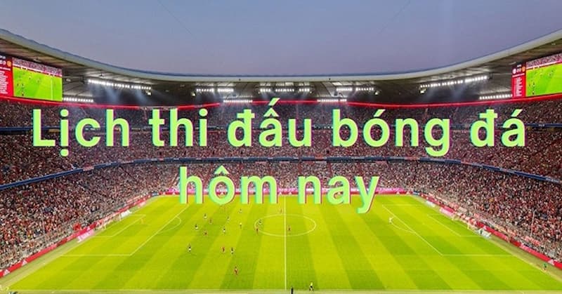 Lịch thi đấu bóng đá Nguồn cập nhật lịch thi đấu bóng đá uy tín và chính xác